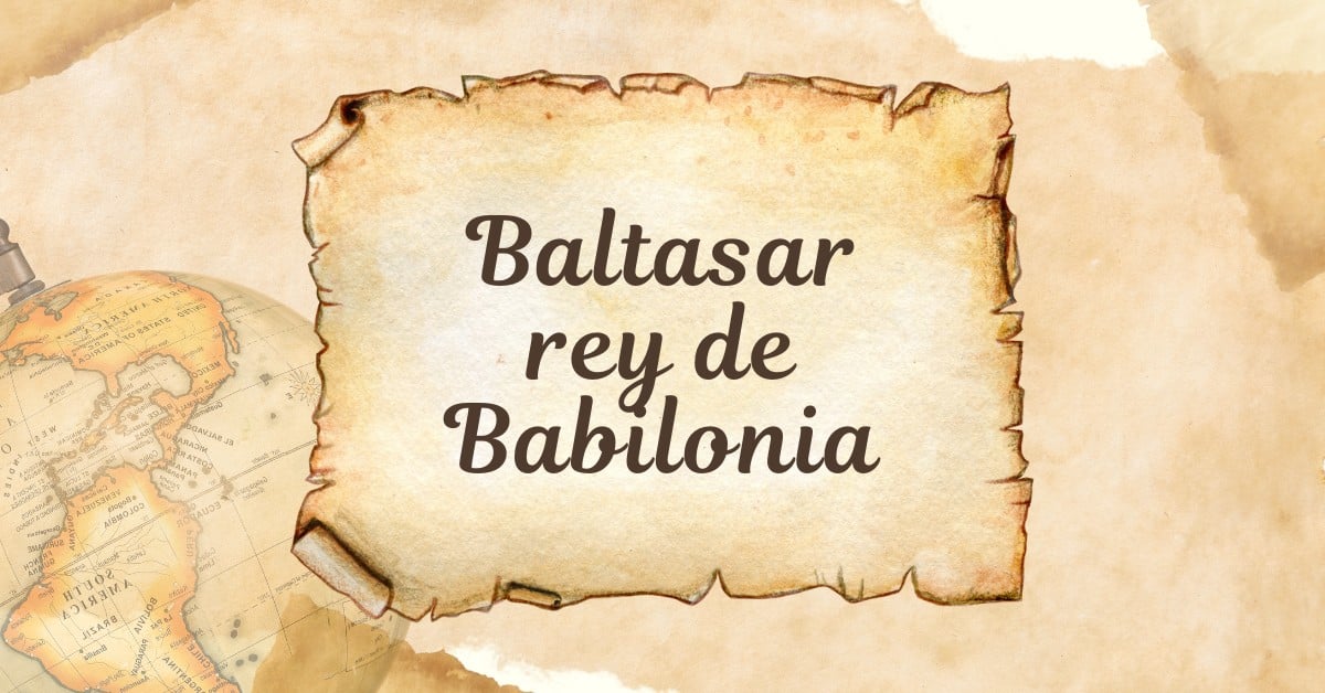 Baltasar, rey de Babilonia